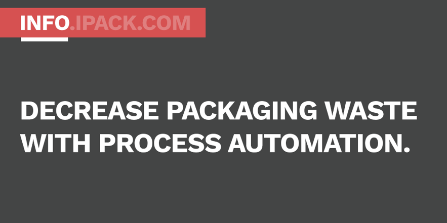 Packaging Automation eliminates waste. Want it done right? Do not do it yourself.